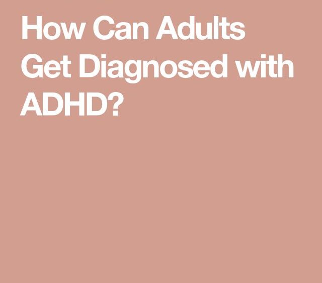 How Is ADHD Diagnosed in Adults?